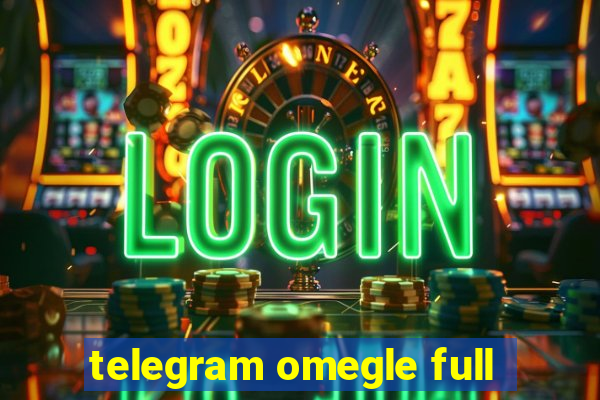 telegram omegle full